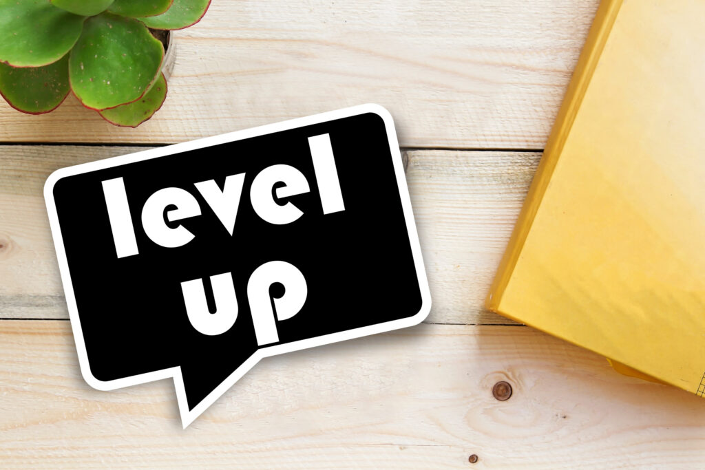 What “Leveling Up” Really Means